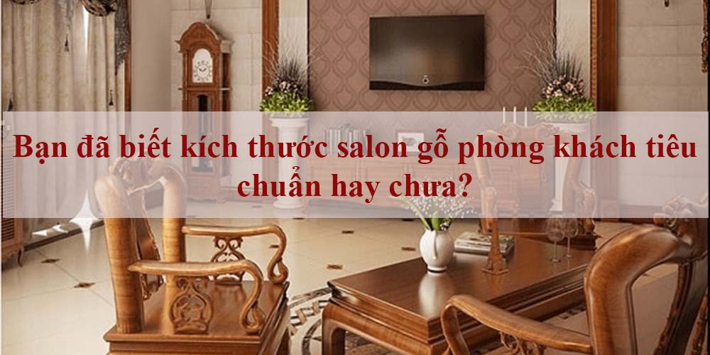 kích thước salon gỗ