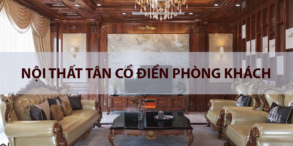 nội thất tân cổ điển phòng khách