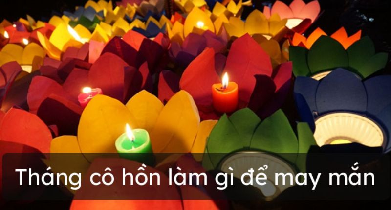 Tháng cô hồn nên làm gì để hạn chế xui xẻo để gặp may mắn?