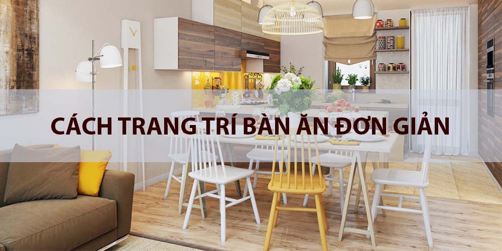 cách trang trí bàn ăn đơn giản