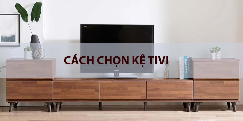 cách chọn kệ tivi