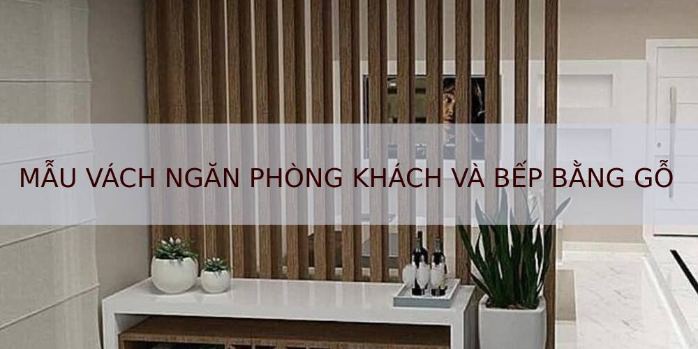 mẫu vách ngăn phòng khách và bếp bằng gỗ