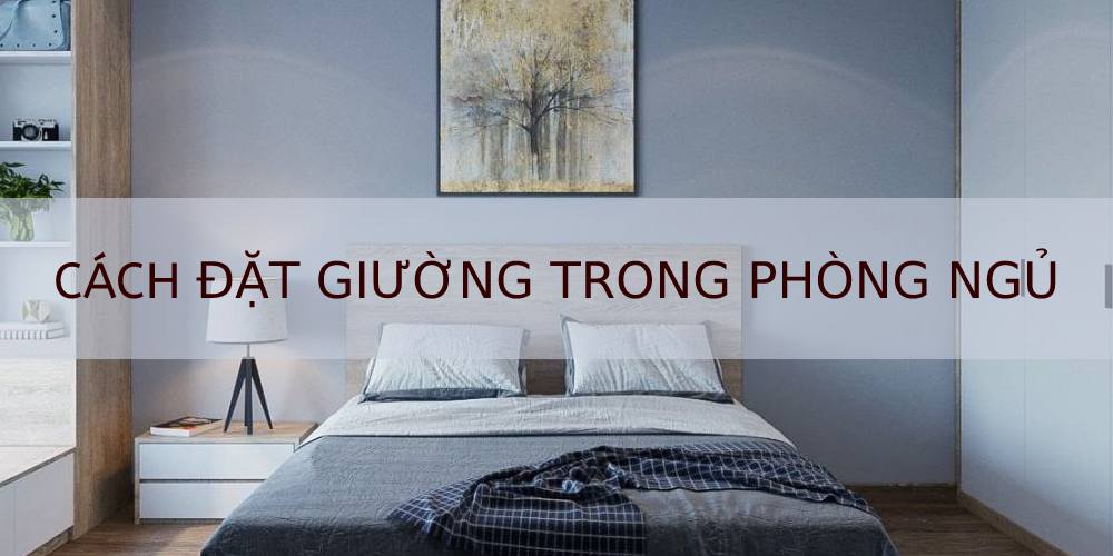 cách đặt giường trong phòng ngủ