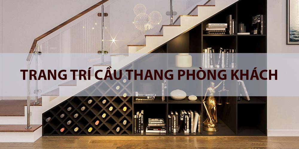 trang trí cầu thang phòng khách